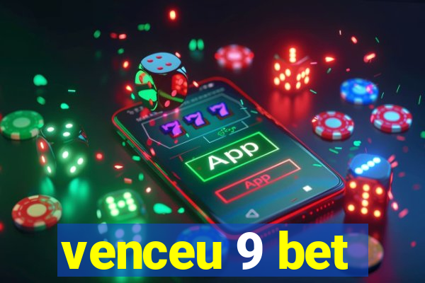 venceu 9 bet